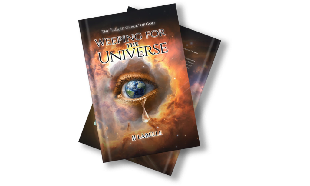 Weeping for the Universe by J.J. Labelle