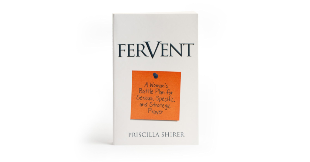 Fervent by Priscilla Shirer