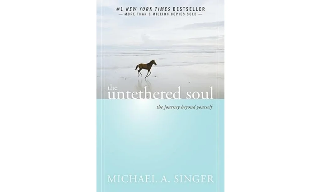 The Untethered Soul by Michael A. Singer