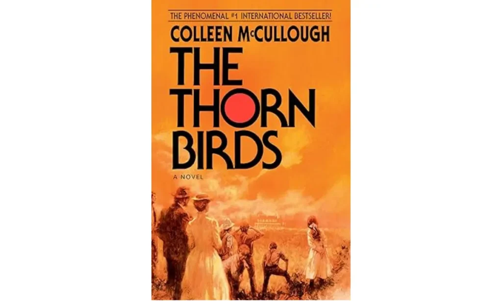 The Thorn Birds A Beloved Epic Romance and Family Saga of Forbidden Love in the Australian Outback