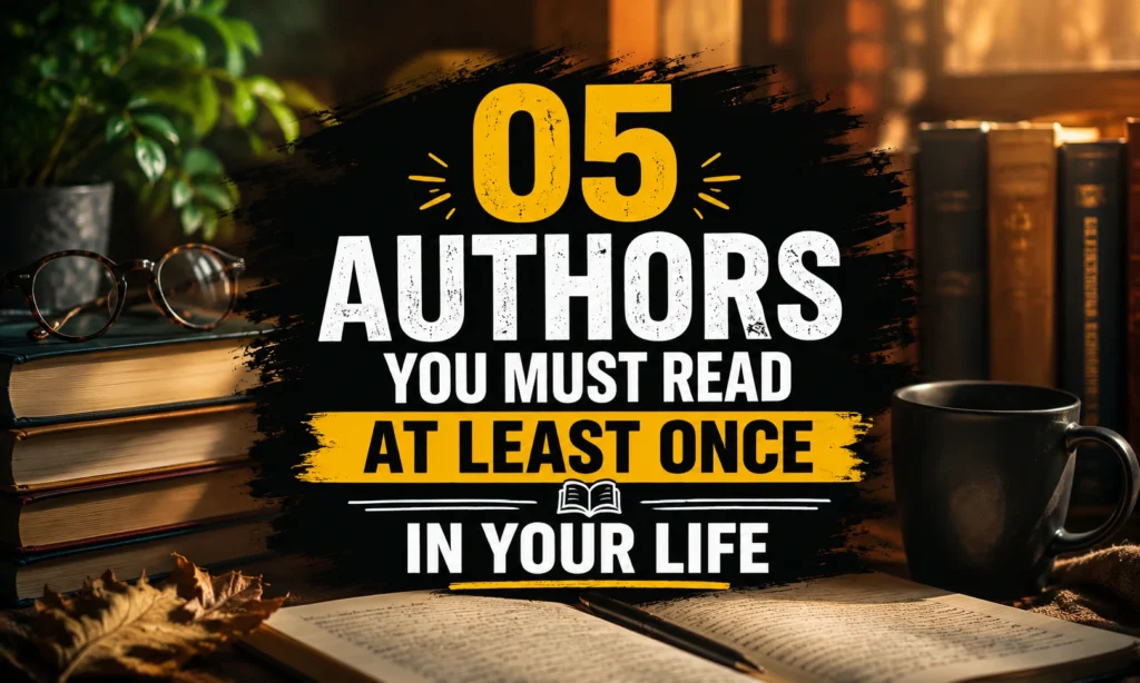 05 Authors You Must Read at Least Once in Your Life